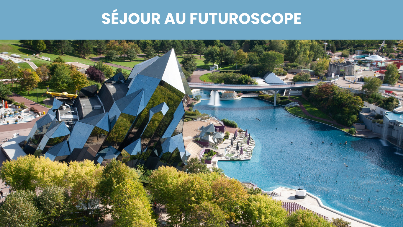 SÉJOUR AU FUTUROSCOPE